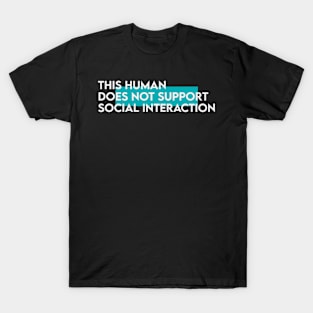 This human does not support social intreraction | typography T-Shirt